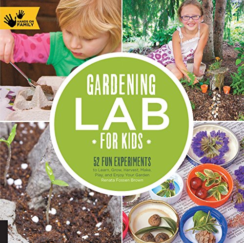 Gardening Lab for Kids: 52 Fun Experiments