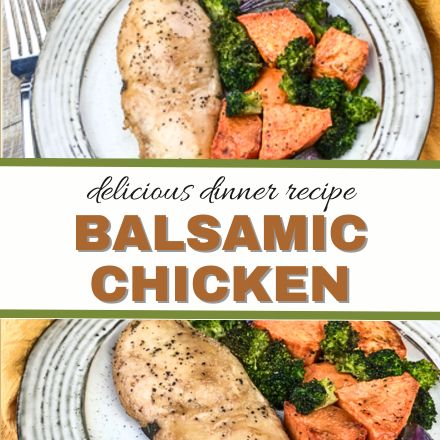 Two plates of balsamic chicken served with roasted sweet potatoes and broccoli. The text overlay reads, delicious dinner recipe Balsamic Chicken Breasts Recipe.