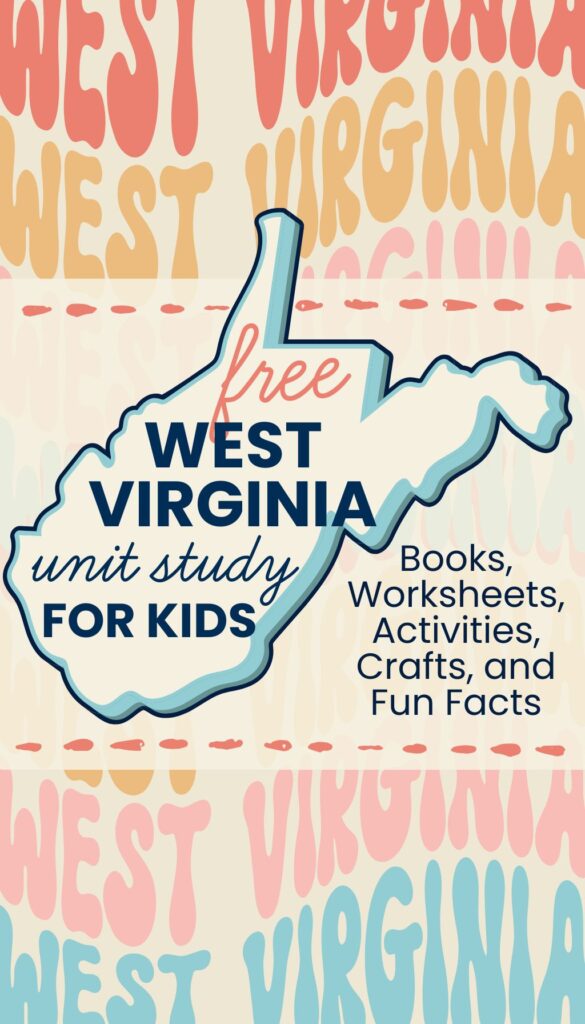 Illustrated cover for a Free West Virginia Unit Study for Kids, featuring an outline of the state with vibrant text repeating West Virginia in the background. Includes engaging elements like Books, Worksheets, Activities, Crafts, and Fun Facts&mdash;perfect complements to Tennessee Activities for Kids.