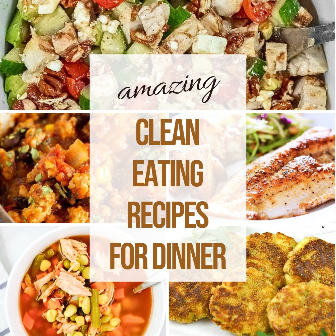 21 Clean Eating Recipes for Dinner