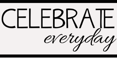 Text image with the words CELEBRATE everyday in black font on a white background, surrounded by a black border.
