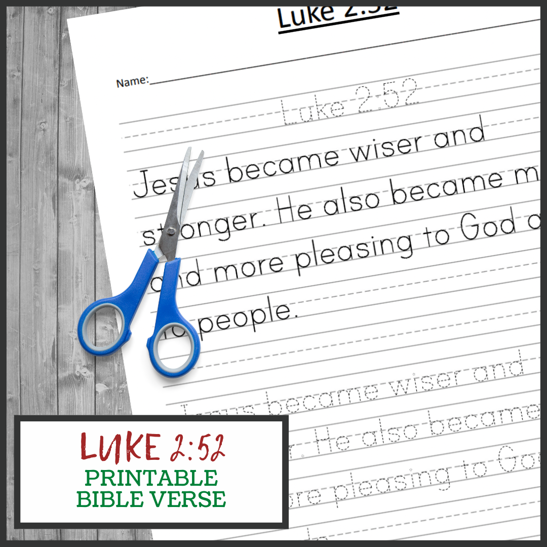 A worksheet titled Luke 2:52 features the verse Jesus became wiser and stronger... in dashed lines for tracing. A pair of blue-handled scissors rests on the sheet, labeled Free Printable Bible Verses: Luke 2:52.