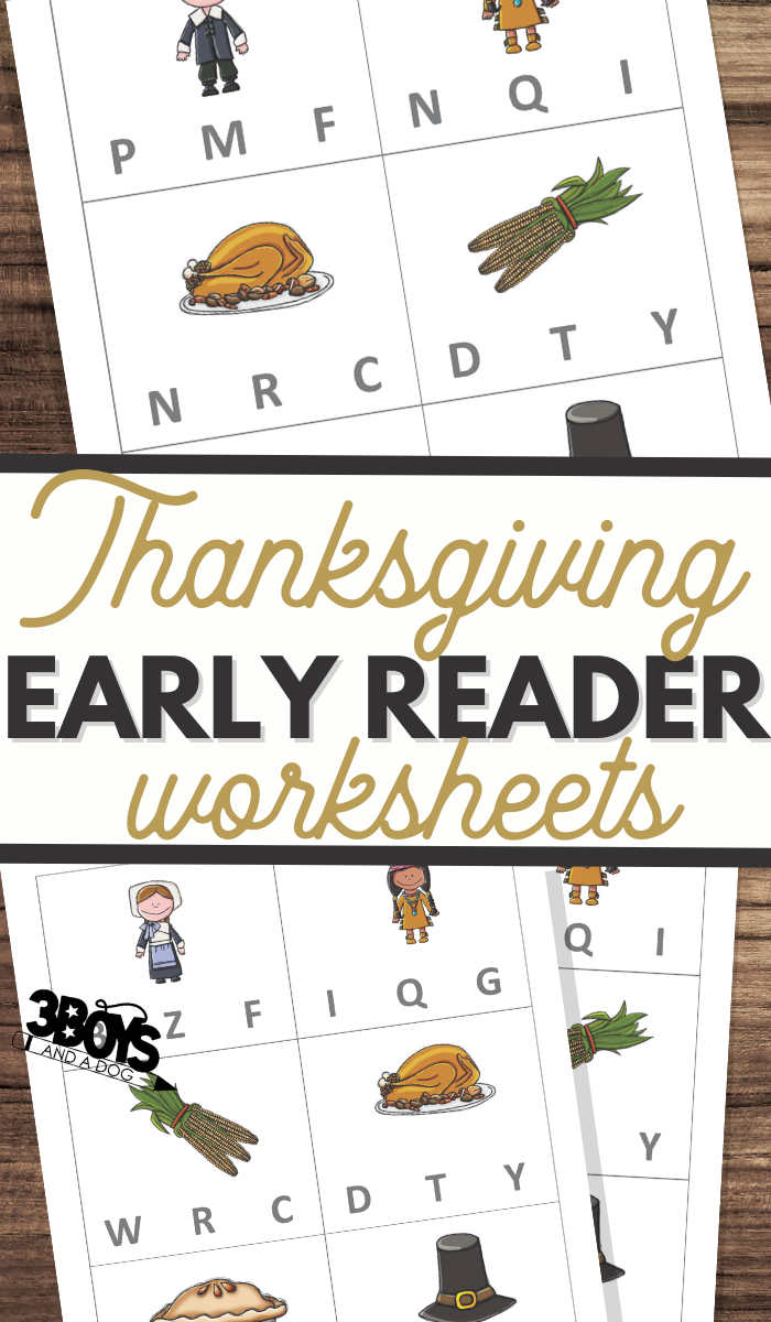 A vibrant collage of Thanksgiving-themed worksheets showcases letters, turkeys, corn, hats, and pie. The text proudly reads Thanksgiving Early Reader Worksheets, with the 3 Boys and a Dog logo nestled in the corner.